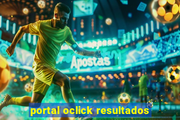 portal oclick resultados